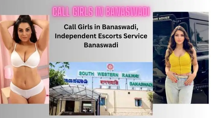 Call Girls in Banaswadi